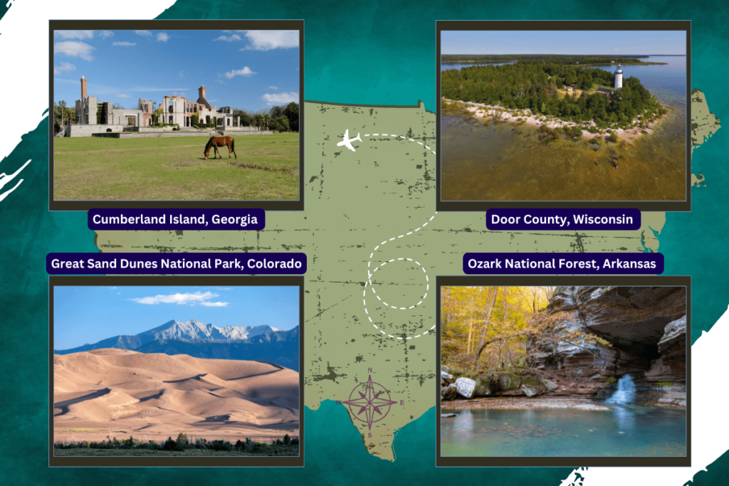 Collage of lesser-known U.S. travel destinations: Cumberland Island, Georgia; Door County, Wisconsin; Great Sand Dunes, Colorado; Ozark National Forest, Arkansas.